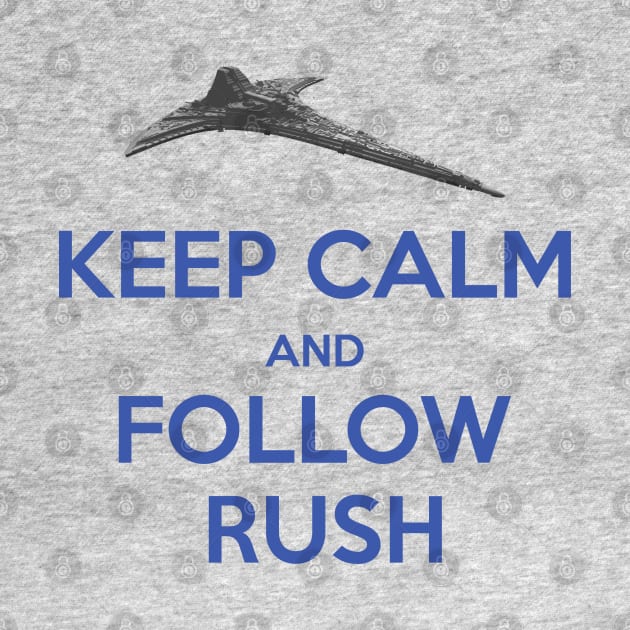 Keep Calm and Follow Rush by HilariousDelusions